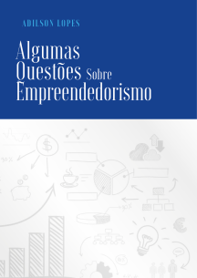 ADILSON LOPES - ALGUMAS QUESTÕES SOBRE EMPREENDEDORISMO